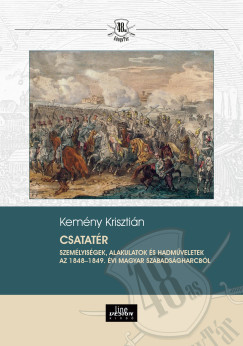 Csatat�r - Szem�lyis�gek, alakulatok �s hadm�veletek az 1848-1849. �vi magyar szabads�gharcb�l