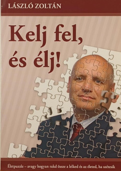 László Zoltán - Kelj fel, és élj!