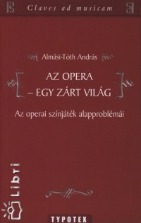 Almsi-Tth Andrs - Az opera - Egy zrt vilg