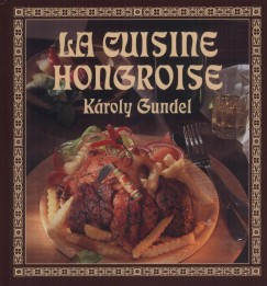 Gundel Kroly - La Cuisine Hongroise