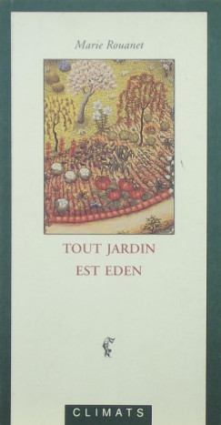 Marie Rouanet - Tout jardin est Eden