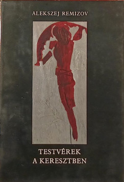 Aleksey Remizov - Testv�rek a keresztben