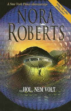 Nora Roberts - ...Hol, nem volt