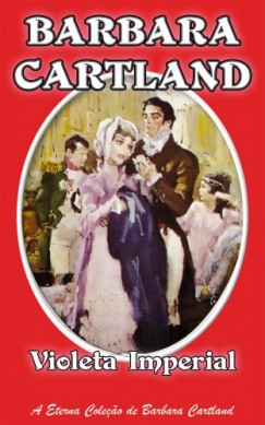Barbara Cartland - A Violeta Imperial