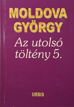 Moldova Gyrgy - Az utols tltny 5.