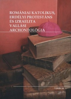 Romniai katolikus, erdlyi protestns s izraelita vallsi archontolgia