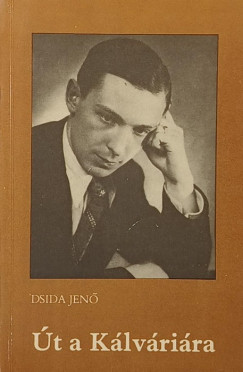 Dsida Jenő - Út a Kálváriára