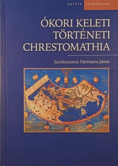 Harmatta János (Szerk.) - Ókori keleti történeti chrestomathia