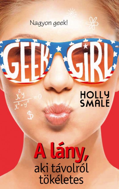 Holly Smale - Geek Girl 3. - A lny, aki tvolrl tkletes