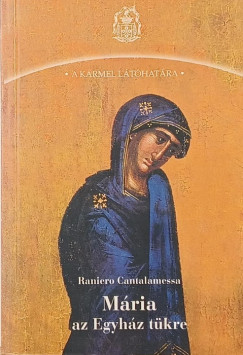 Raniero Cantalamessa - Mária, az egyház tükre