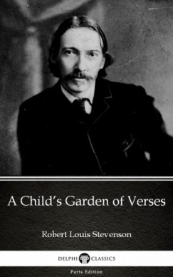 Robert Louis Stevenson - A Child's Garden of Verses by Robert Louis Stevenson (Illustrated)