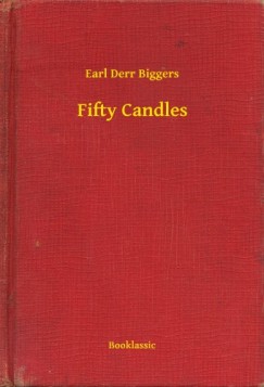 Earl Derr Biggers - Fifty Candles