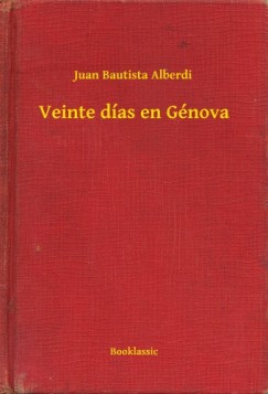Juan Bautista Alberdi - Veinte d�as en G�nova