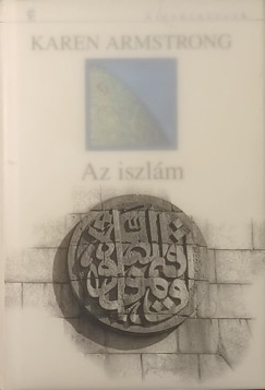 Karen Armstrong - Az iszl�m r�vid t�rt�nete