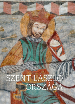 Koll�r Tibor   (Szerk.) - Szent L�szl� orsz�ga