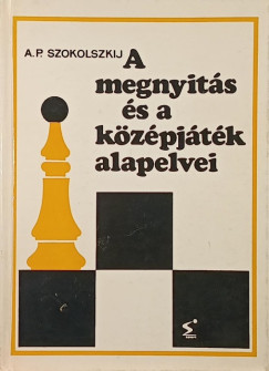 Alekszej Pavlovics Szokolszkij - A megnyit�s �s a k�z�pj�t�k alapelvei