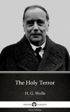 H. G. Wells - The Holy Terror by H. G. Wells (Illustrated)