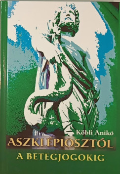 Kbli Anik - Aszklpiosztl a betegjogokig