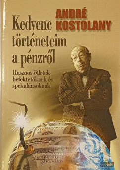 André Kostolany - Kedvenc történeteim a pénzről