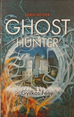 Derek Meister - Ghost Hunter - Gyilkos f�ny