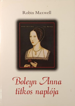Robin Maxwell - Boleyn Anna titkos naplója