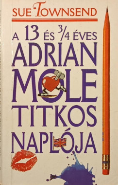 Sue Townsend - A 13 s 3/4 ves Adrian Mole titkos naplja