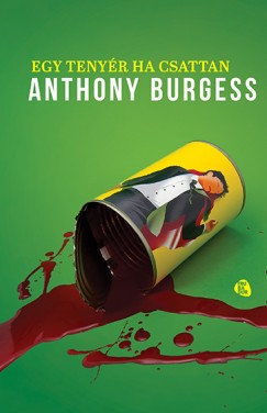 Anthony Burgess - Egy tenyr ha csattan