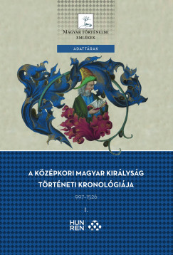 Weisz Boglrka  (Szerk.) - A kzpkori Magyar Kirlysg trtneti kronolgija 997-1526 I-II.