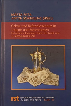 Calvin und Reformiertentum in Ungarn und Siebenbrgen