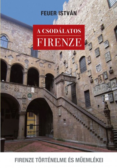 Feuer István - A csodálatos Firenze