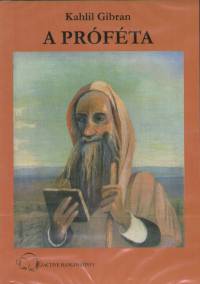 Kahlil Gibran - Kanda P�l - Kerekes Andrea - A pr�f�ta