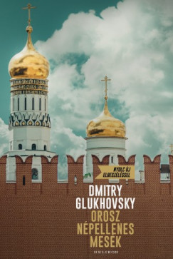 Glukhovsky Dmitry - Dmitry Glukhovsky - Orosz népellenes mesék