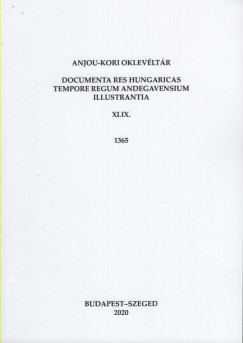 Piti Ferenc   (Szerk.) - Anjou-kori Oklevltr XLIX. 1365
