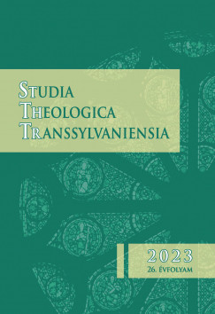 Bodor Attila   (Szerk.) - Disi Dvid   (Szerk.) - Studia Theologica Transsylvaniensia - 2023. - 26. vfolyam