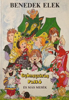 Benedek Elek - Gyöngyvirág Palkó és más mesék