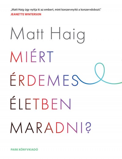 Matt Haig - Miért érdemes életben maradni?
