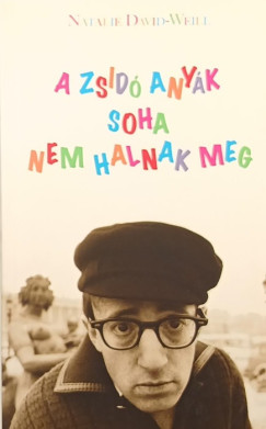 Natalie David-Weill - A zsid� any�k soha nem halnak meg
