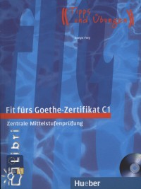 Evelyn Frey - Fit frs goethe-zertifikat c1 lehrbuch mit cd
