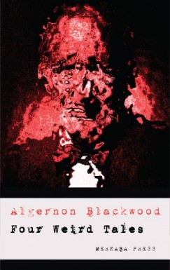 Algernon Blackwood - Four Weird Tales