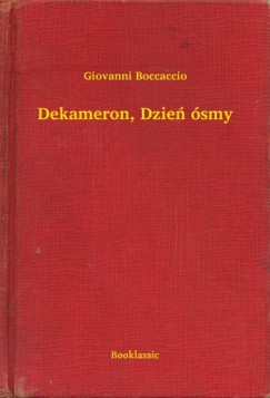 Giovanni Boccaccio - Boccaccio Giovanni - Dekameron, Dzie smy