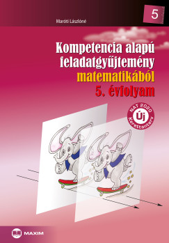 Maróti Lászlóné - Kompetencia alapú feladatgyűjtemény matematikából 5. évfolyam