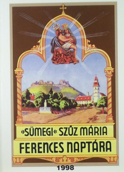 Egerszegi Ferenc   (Szerk.) - Smegi Szz Mria ferences naptra 1998