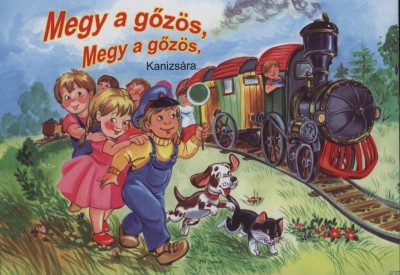 - Megy a gőzös, megy a gőzös Kanizsára...