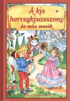 Sebk Zsigmond - A kis hercegkisasszony s ms mesk