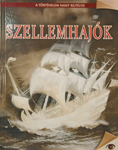 Eperjessy Lszl   (Szerk.) - Szellemhajk- A trtnelem nagy rejtlyei