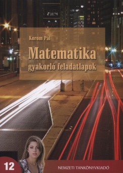 Korom Pl - Matematika gyakorl feladatlapok 12.