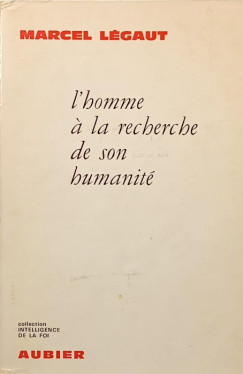 Marcel Lgaut - L'homme  la recherche de son humanit