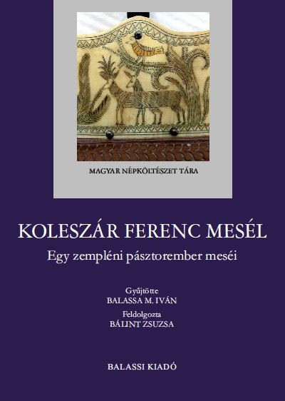 Bálint Zsuzsa  (Összeáll.) - Koleszár Ferenc mesél