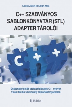 Katona Jzsef s Kvri Attila - A C++ szabvnyos sablonknyvtr (STL) adapter troli - Gyakorlatorientlt szoftverfejleszts C++ nyelven  Visual Studio Community fejlesztkrnyezetben