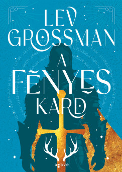 Lev Grossman - A fnyes kard